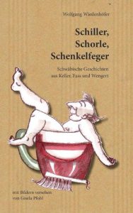 Wolfgang Wiedenhöfer „Schiller Schorle Schenkelfeger